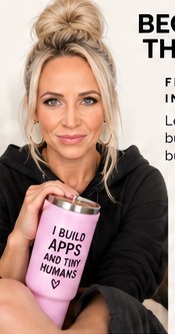 Angie holding a tumbler that reads I build apps and tiny humans